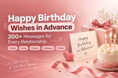 Happy Birthday Wishes in Advance: 200+ Messages for Every Relationship Happy Birthday Wishes in Advance for every relationship
